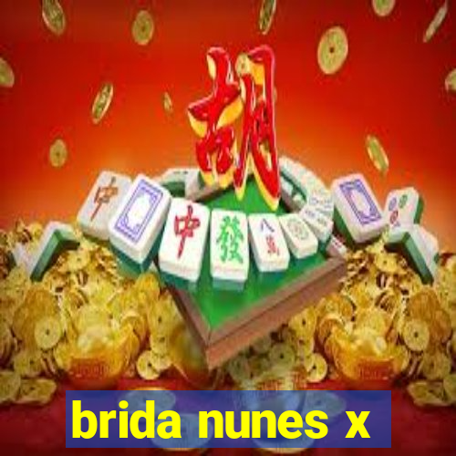 brida nunes x